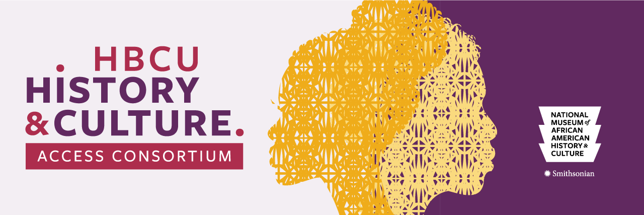 NMAAHC/HBCU History and Culture Access Consortium