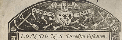 historic woodcut bearing an image of a skull over a banner that reads "Momento Mori" and the beginning of a title "London's Dreadful Visitation"